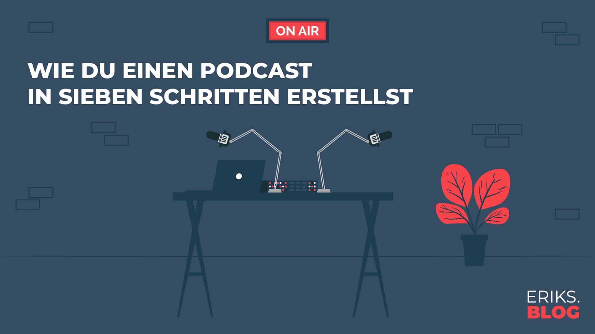 Wie Du einen Podcast in sieben Schritten erstellst