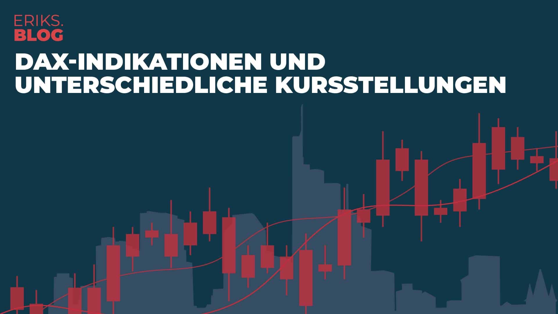 DAX-Indikationen und unterschiedliche Kursstellungen