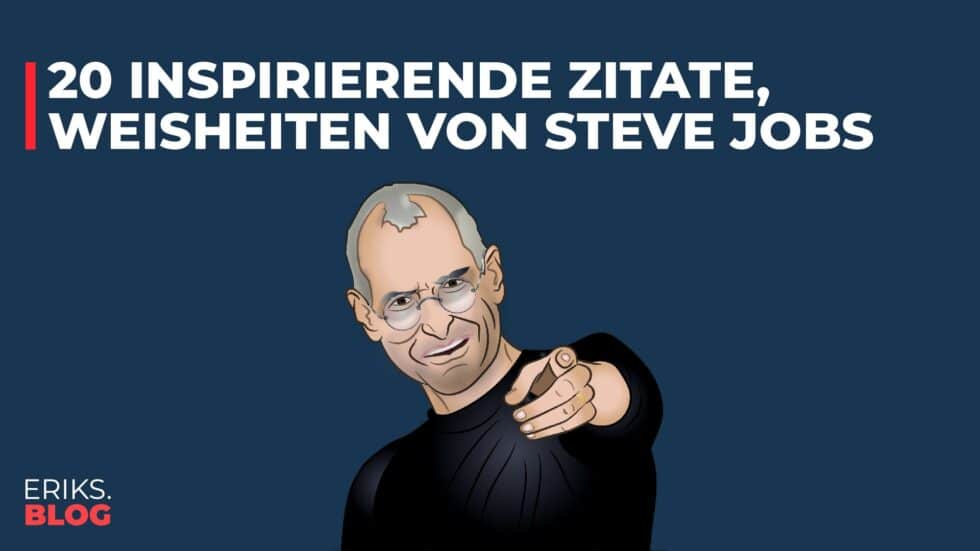 Steve Jobs - 20 inspirierende Zitate seiner Lebzeiten