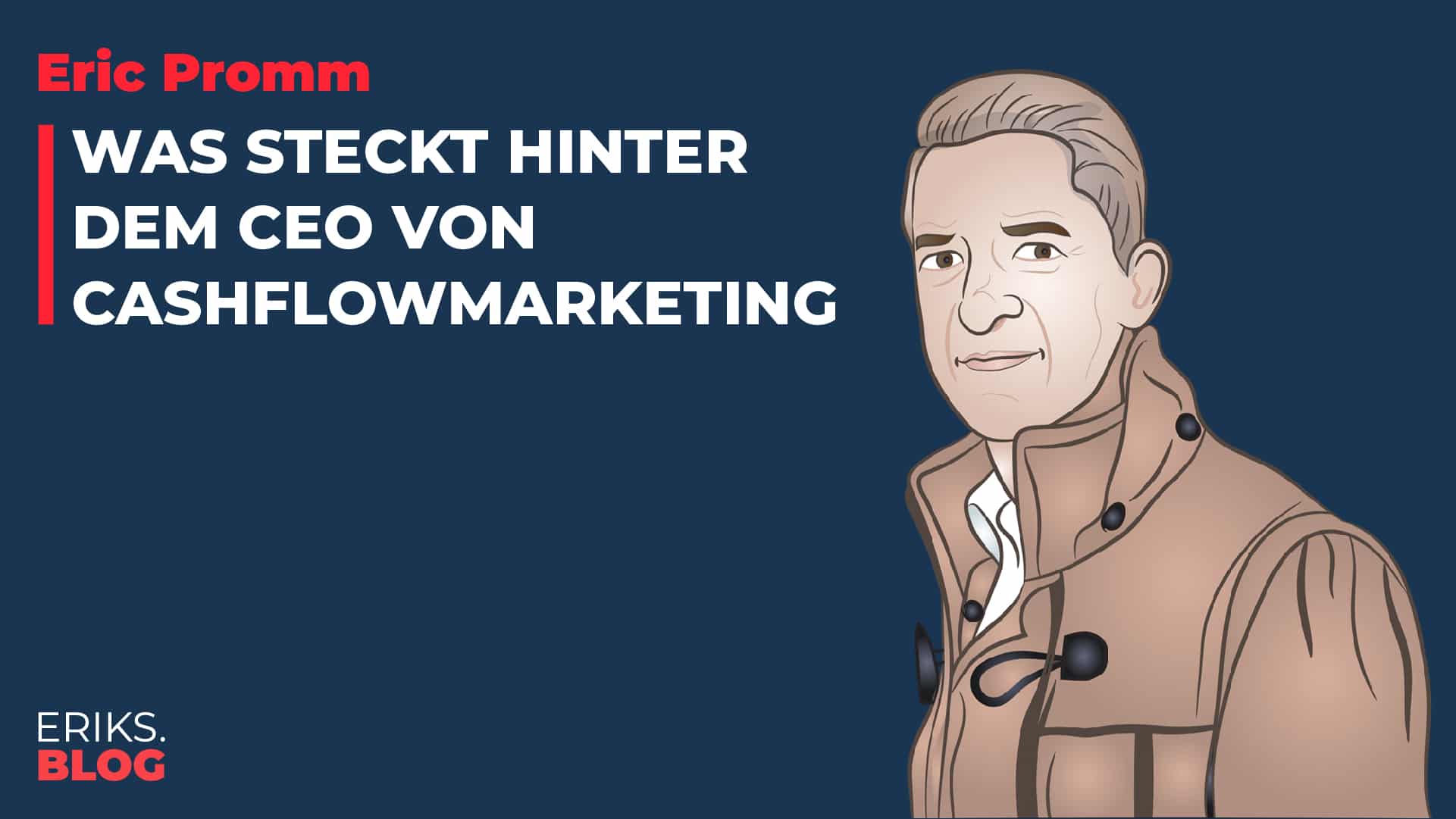 Eric Promm – Was steckt hinter dem CEO von CashflowMarketing