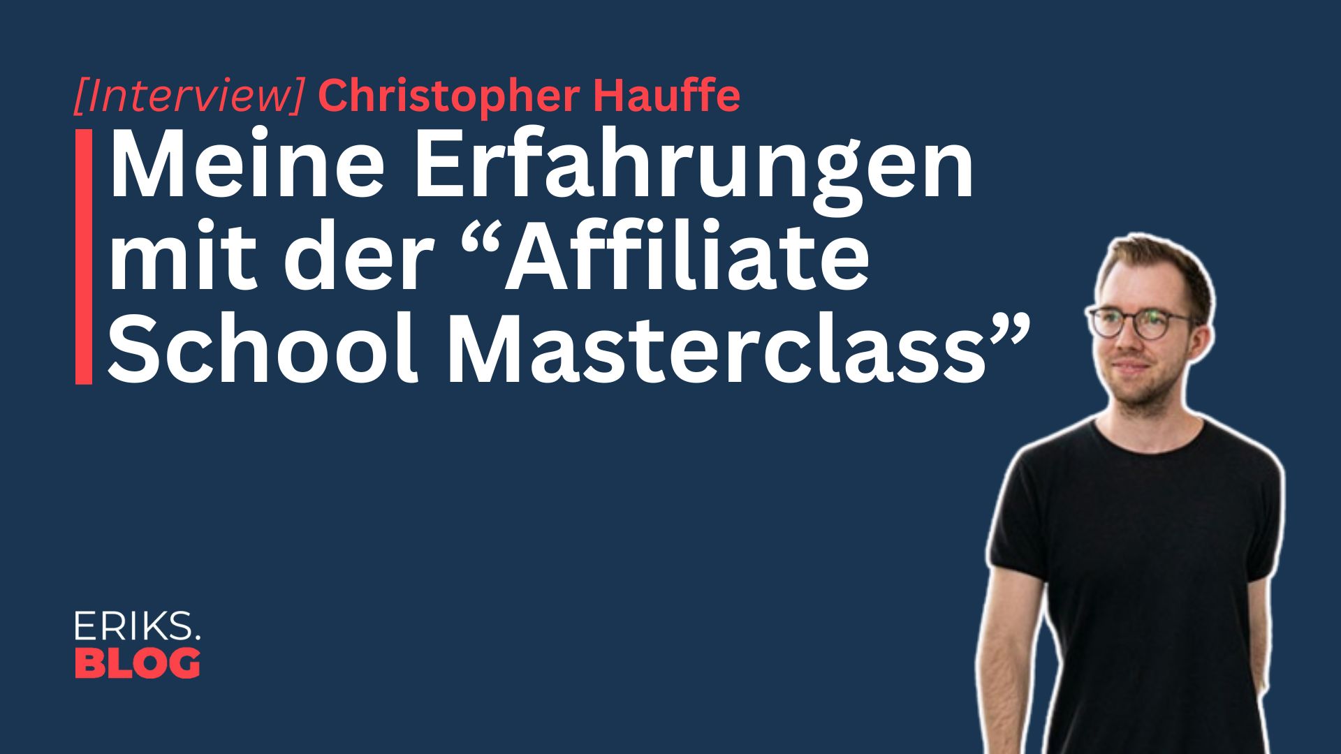 Affiliate School Masterclass Erfahrungen Die Wahrheit über Christopher Hauffe