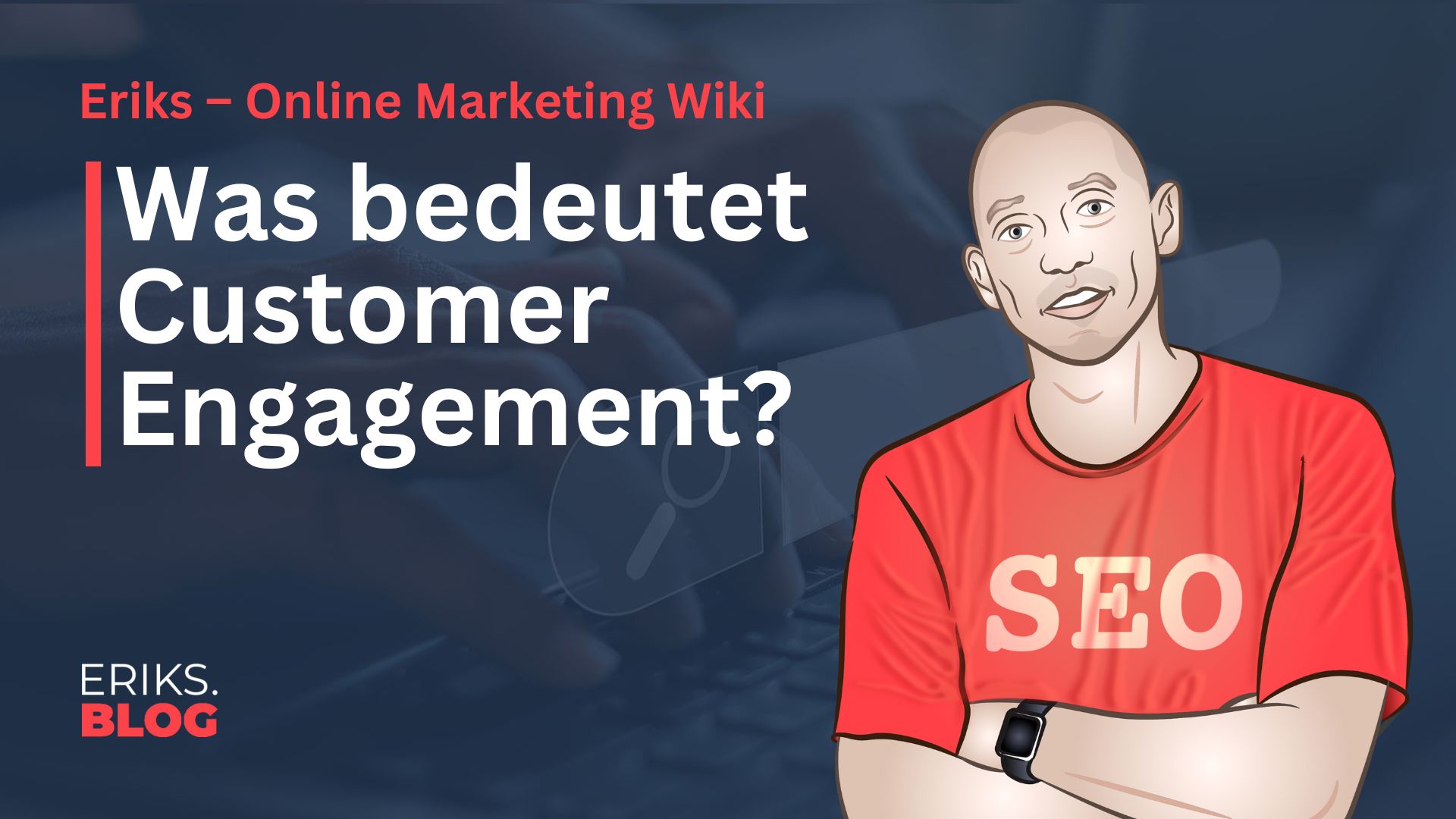 Customer Engagement (CE) 