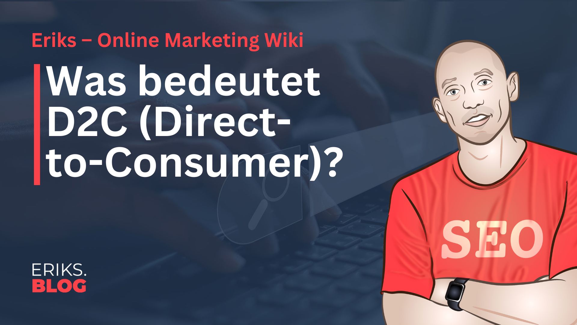 Was ist D2C (Direct to Consumer)