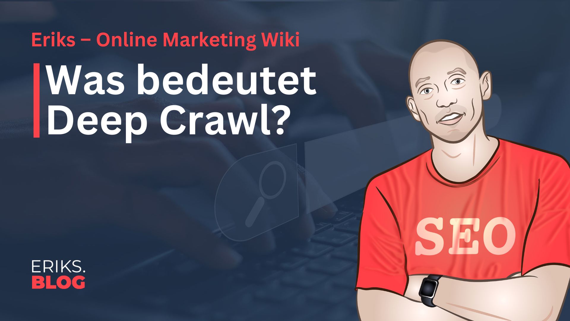 Was ist Deep Crawl