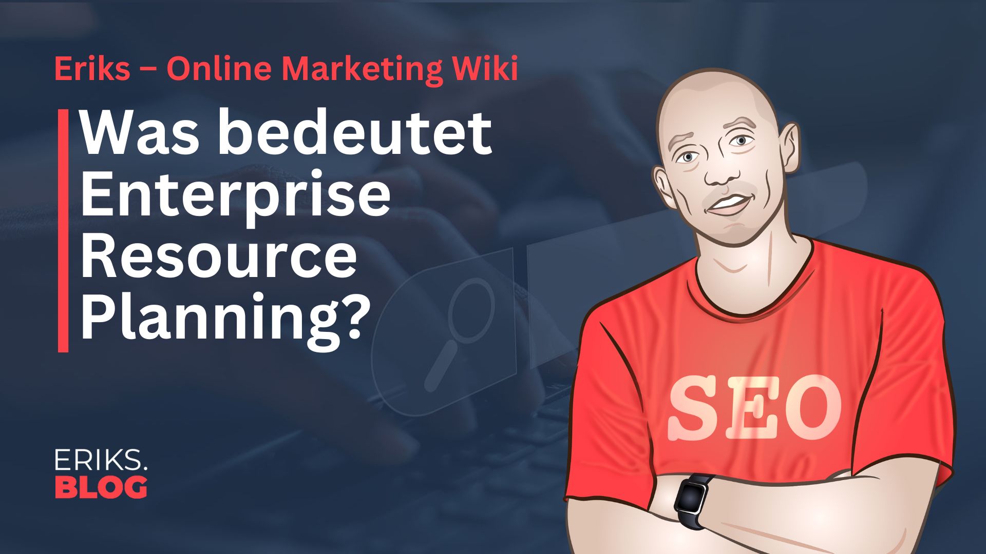Was ist Enterprise Resource Planning (ERP)