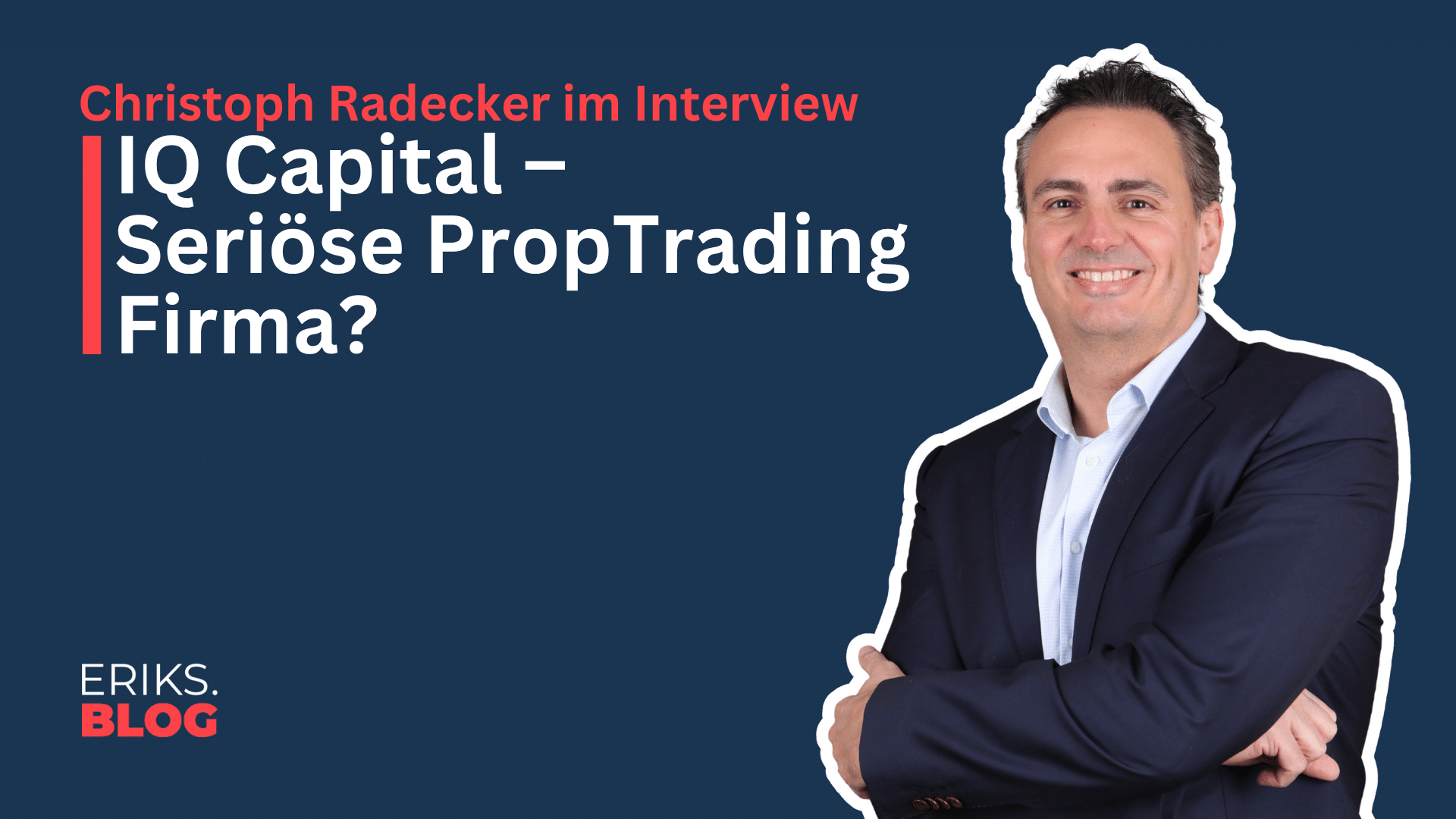 IQ Capital – Seriöse PropTrading Firma? | Christoph Radecker im Interview